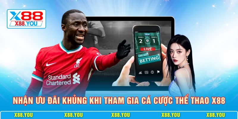 Nhận ưu đãi khủng khi tham gia cá cược thể thao X88